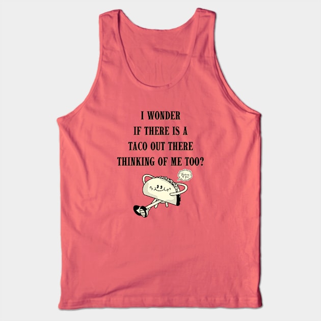 Thinking of TACOS thinking of ME! Tank Top by TJWDraws